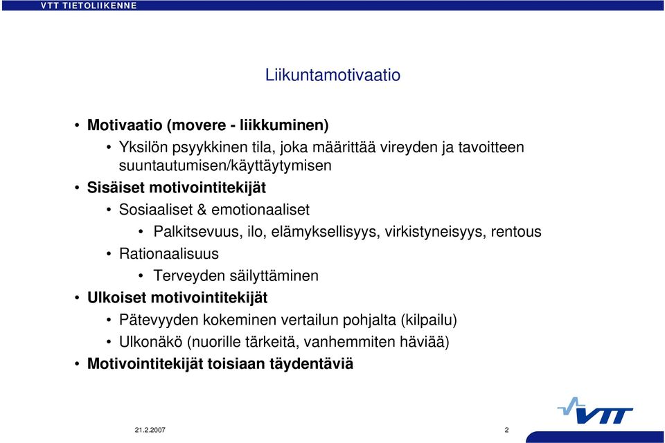 elämyksellisyys, virkistyneisyys, rentous Rationaalisuus Terveyden säilyttäminen Ulkoiset motivointitekijät Pätevyyden