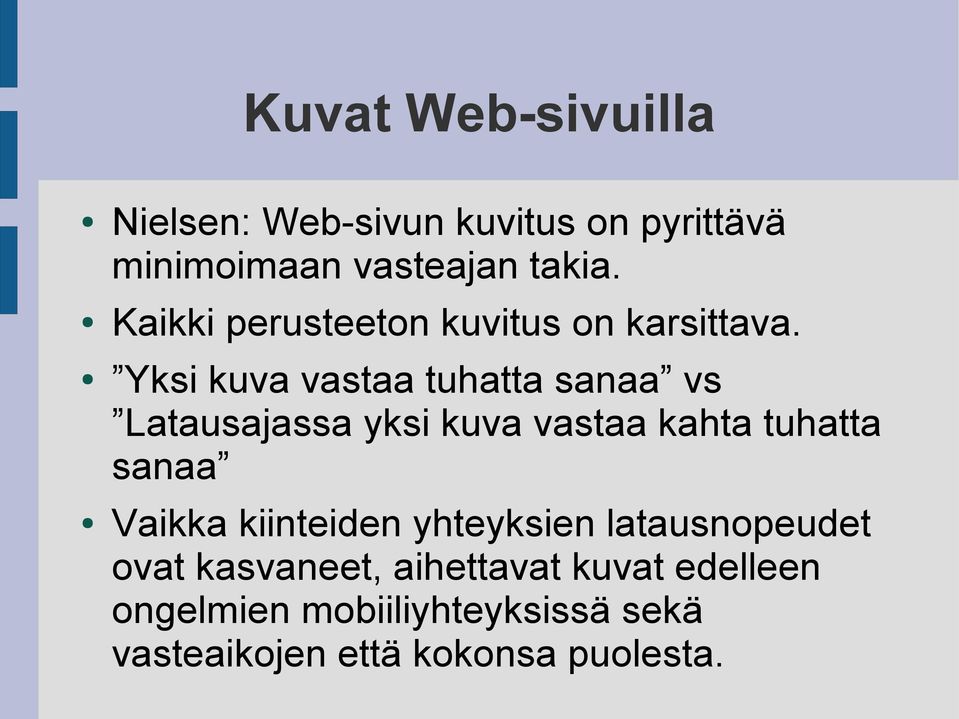 Yksi kuva vastaa tuhatta sanaa vs Latausajassa yksi kuva vastaa kahta tuhatta sanaa Vaikka