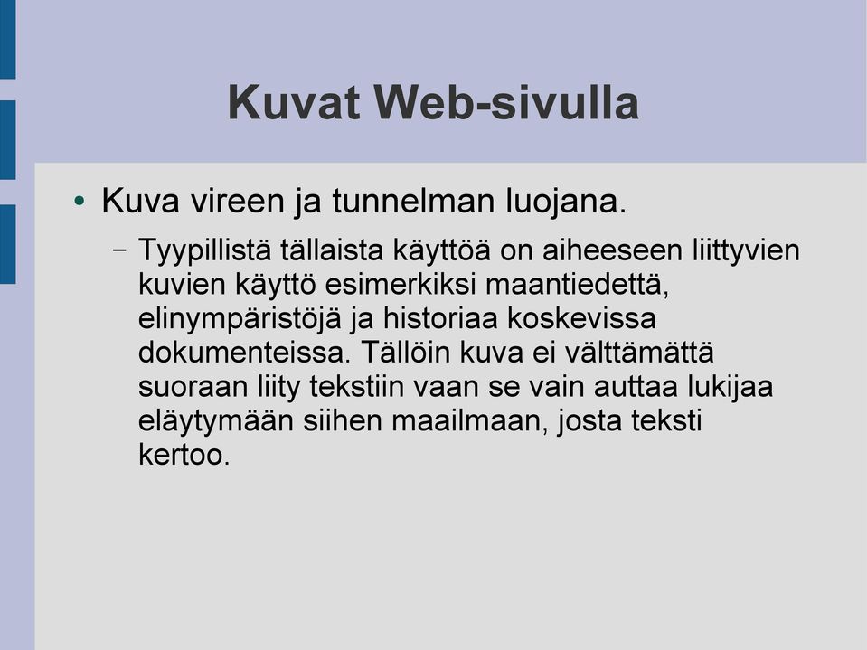 esimerkiksi maantiedettä, elinympäristöjä ja historiaa koskevissa