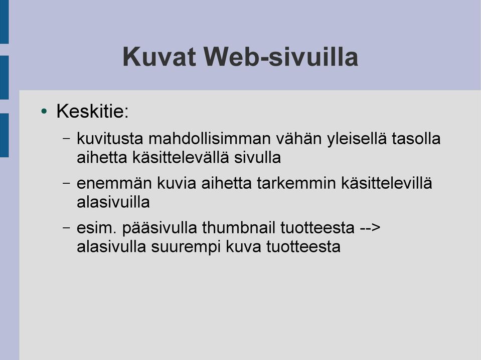 kuvia aihetta tarkemmin käsittelevillä alasivuilla esim.