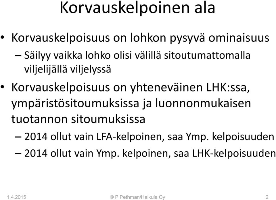 ympäristösitoumuksissa ja luonnonmukaisen tuotannon sitoumuksissa 2014 ollut vain LFA-kelpoinen,