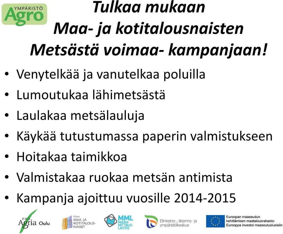 metsälauluja Käykää tutustumassa paperin valmistukseen Hoitakaa