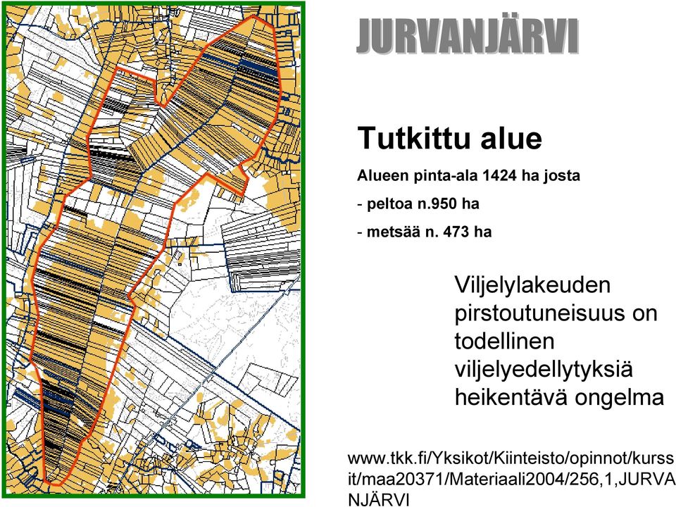 473 ha Viljelylakeuden pirstoutuneisuus on todellinen