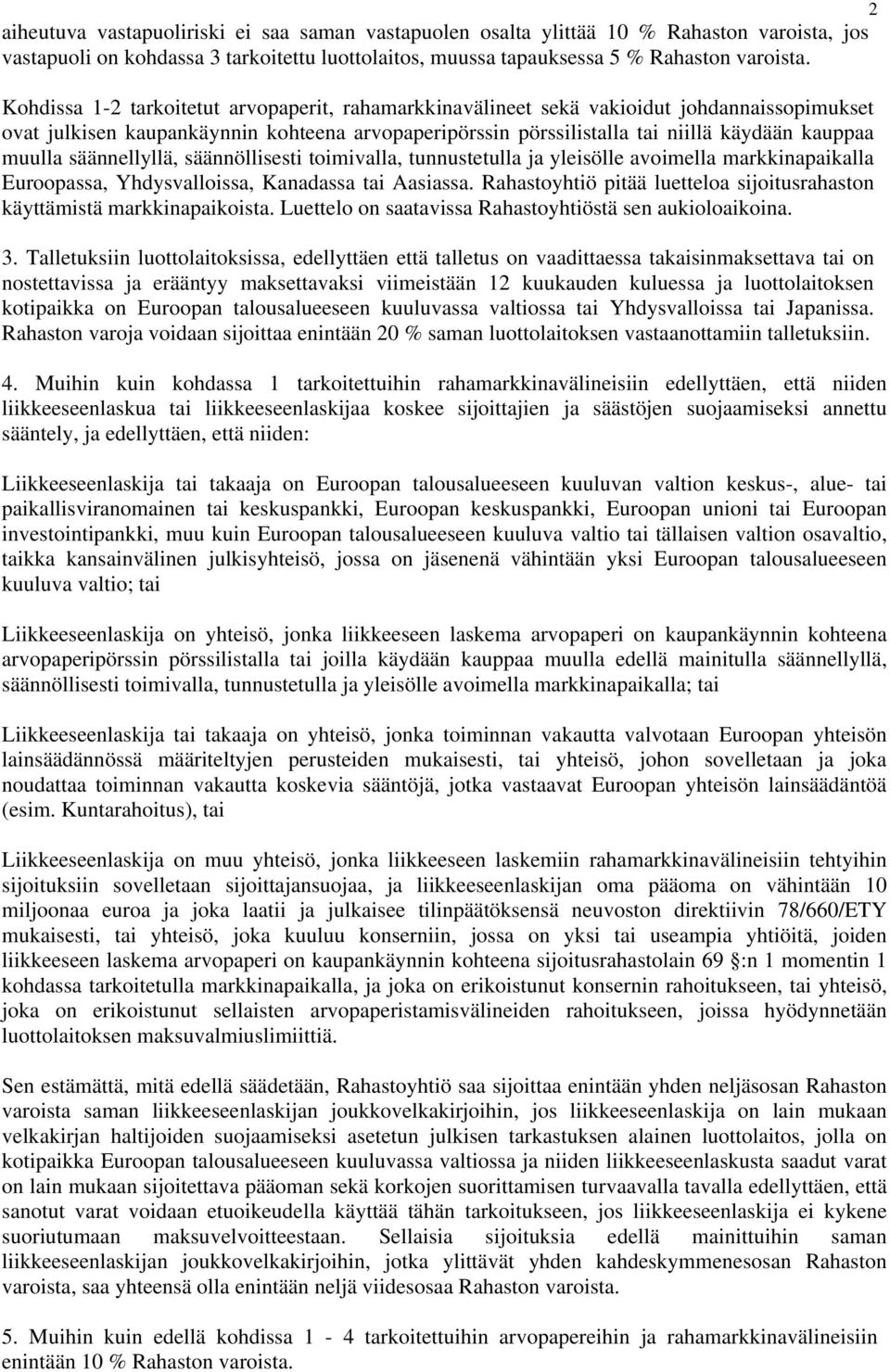 säännellyllä, säännöllisesti toimivalla, tunnustetulla ja yleisölle avoimella markkinapaikalla Euroopassa, Yhdysvalloissa, Kanadassa tai Aasiassa.