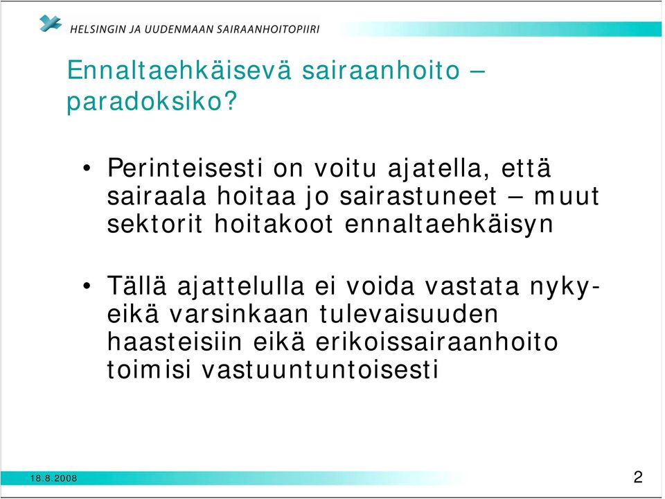 sektorit hoitakoot ennaltaehkäisyn Tällä ajattelulla ei voida vastata