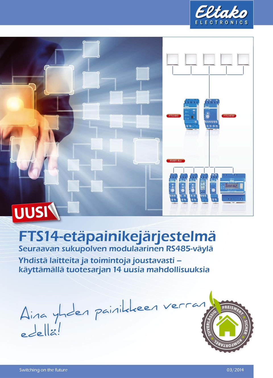 joustavasti käyttämällä tuotesarjan 14 uusia