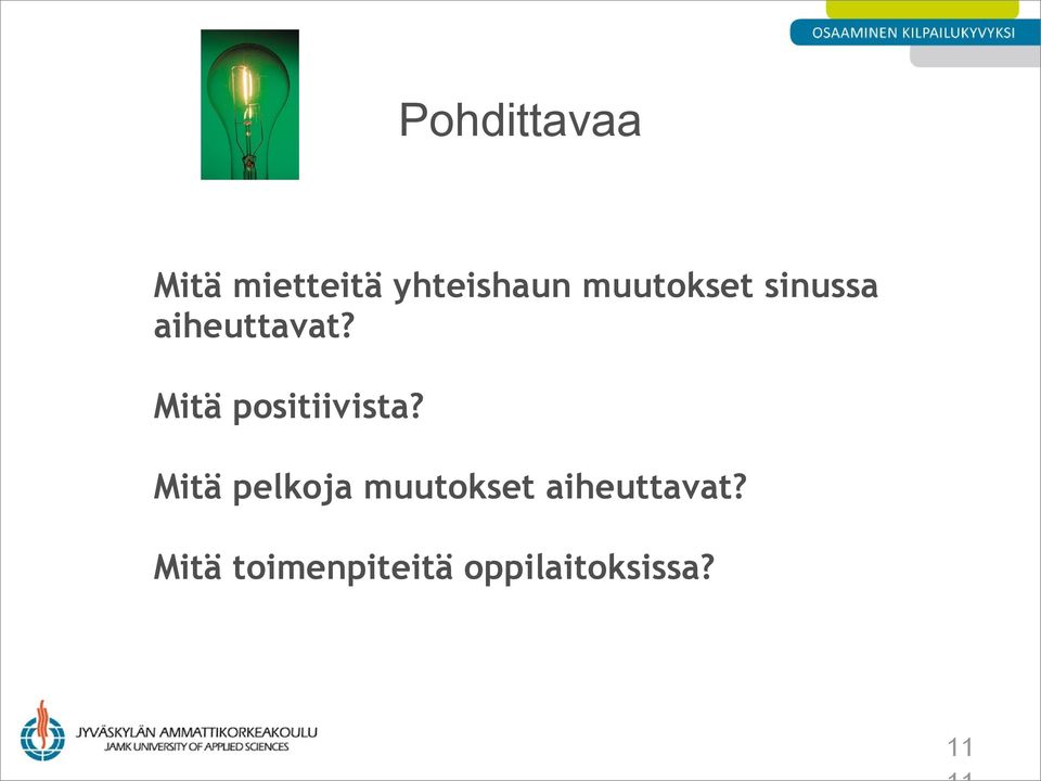 Mitä positiivista?