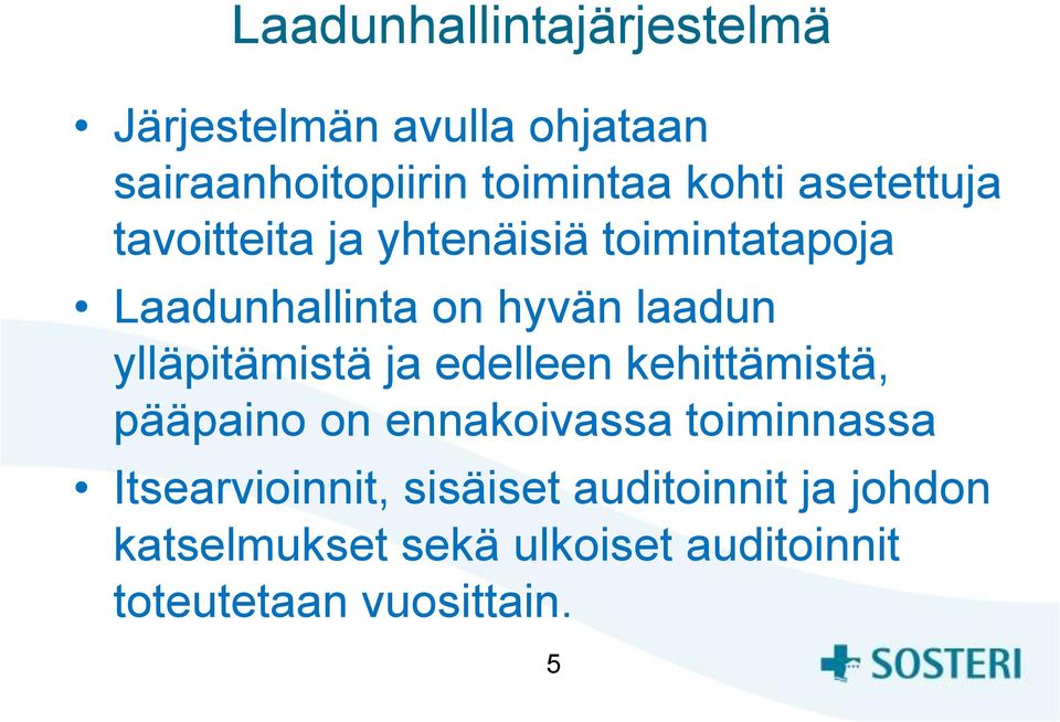 ylläpitämistä ja edelleen kehittämistä, pääpaino on ennakoivassa toiminnassa