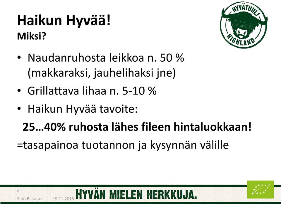 n. 5-10 % Haikun Hyvää tavoite: 25 40% ruhosta lähes