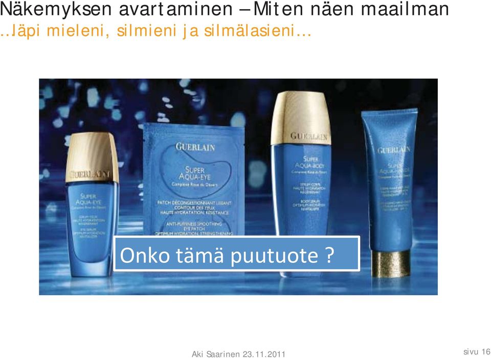 läpi mieleni, silmieni