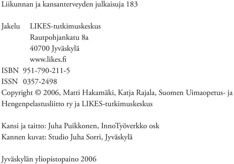 fi ISBN 951-790-211-5 ISSN 0357-2498 Copyright 2006, Matti Hakamäki, Katja Rajala, Suomen