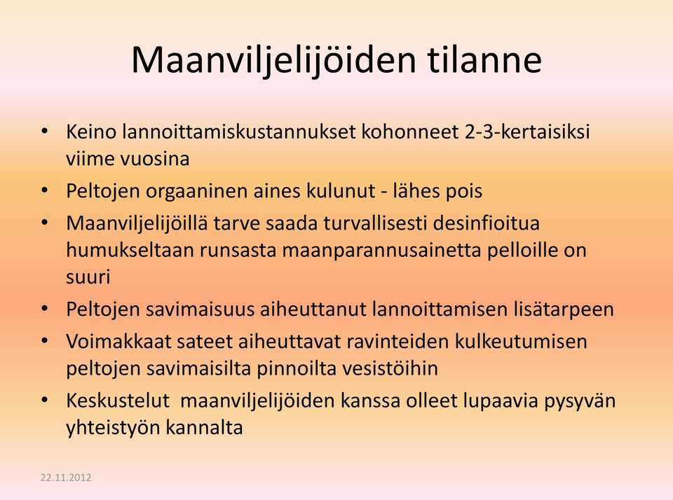 pelloille on suuri Peltojen savimaisuus aiheuttanut lannoittamisen lisätarpeen Voimakkaat sateet aiheuttavat ravinteiden