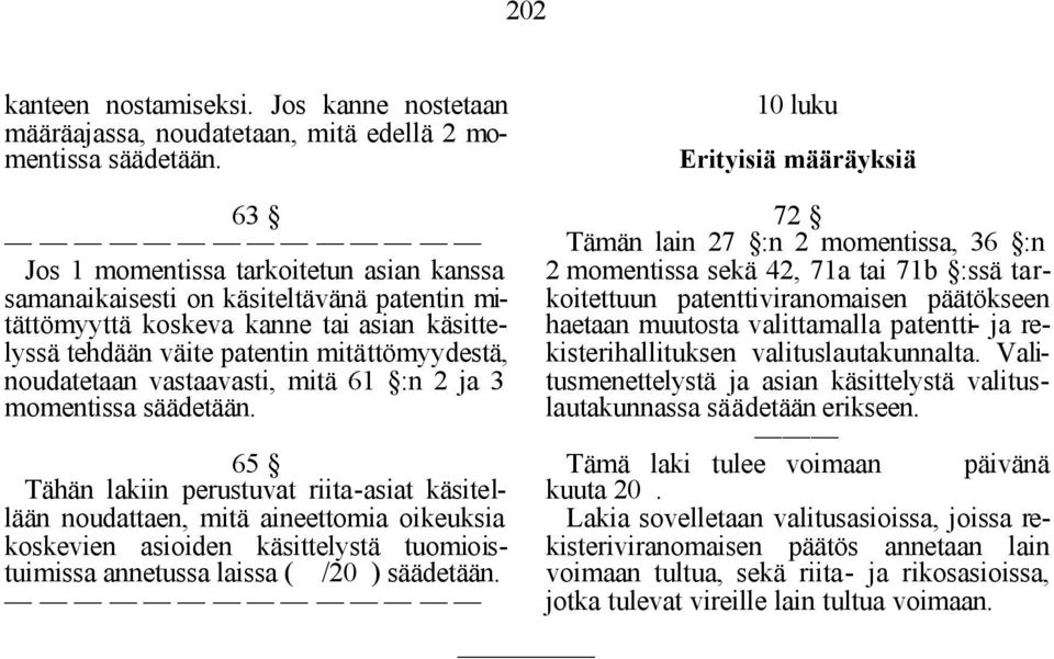 vastaavasti, mitä 61 :n 2 ja 3 momentissa säädetään.