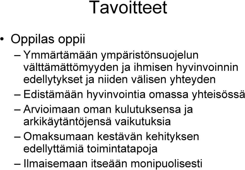 hyvinvointia omassa yhteisössä Arvioimaan oman kulutuksensa ja arkikäytäntöjensä