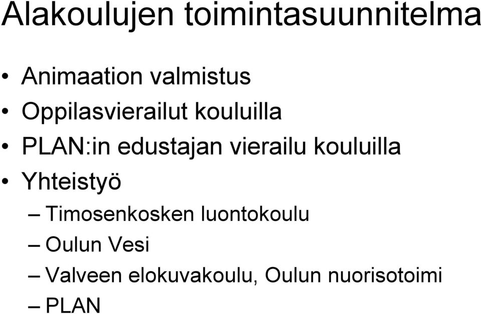 vierailu kouluilla Yhteistyö Timosenkosken