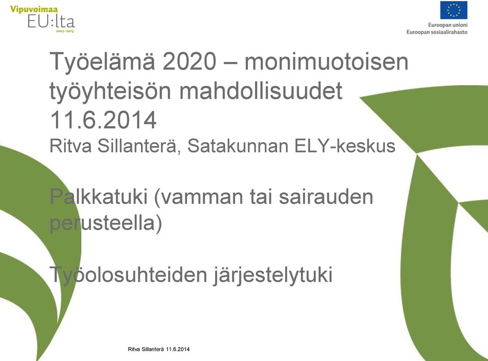 2014 Ritva Sillanterä, Satakunnan ELY-keskus