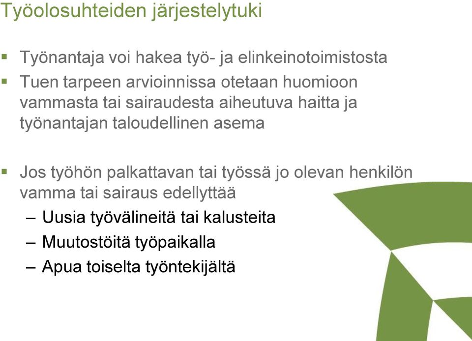 työnantajan taloudellinen asema Jos työhön palkattavan tai työssä jo olevan henkilön vamma