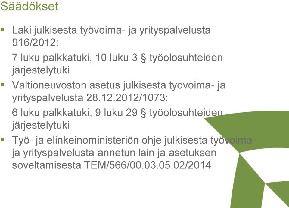 2012/1073: 6 luku palkkatuki, 9 luku 29 työolosuhteiden järjestelytuki Työ- ja elinkeinoministeriön