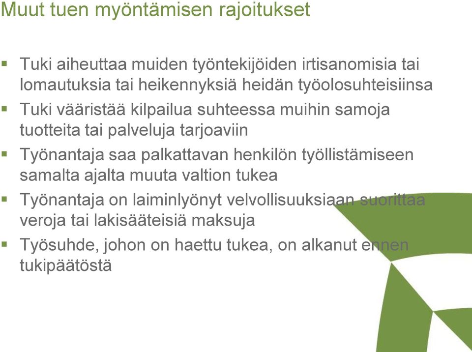 tarjoaviin Työnantaja saa palkattavan henkilön työllistämiseen samalta ajalta muuta valtion tukea Työnantaja on