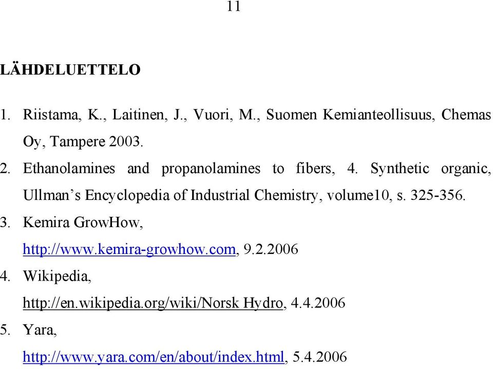 Synthetic organic, Ullman s Encyclopedia of Industrial Chemistry, volume10, s. 32