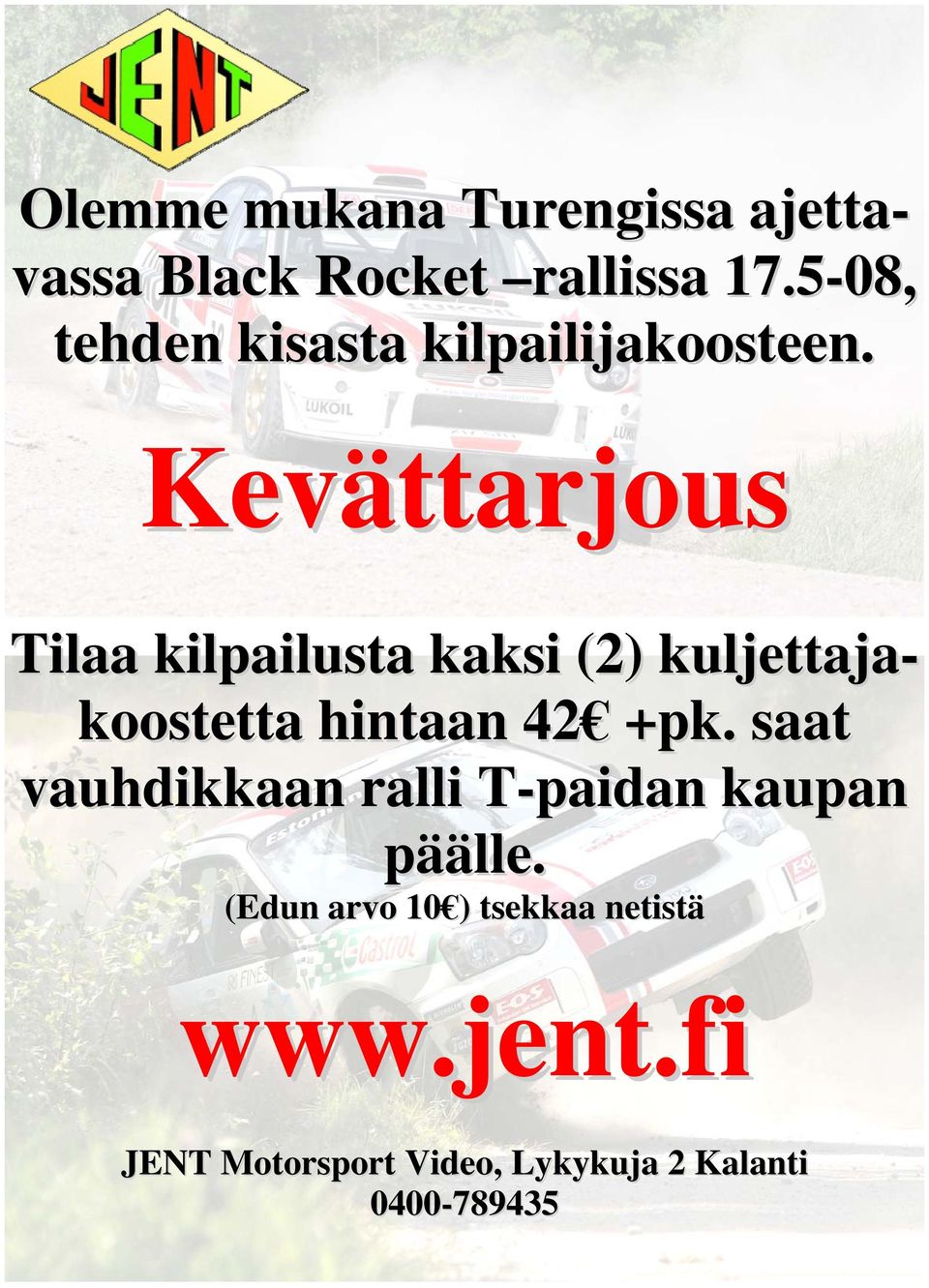 Kevättarjous Tilaa kilpailusta kaksi (2) kuljettaja- koostetta hintaan 42 +pk.