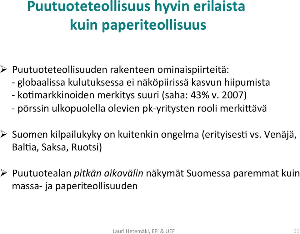 2007) - pörssin ulkopuolella olevien pk- yritysten rooli merki>ävä Ø Suomen kilpailukyky on kuitenkin ongelma