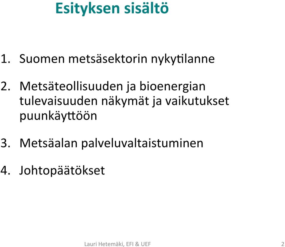 Metsäteollisuuden ja bioenergian tulevaisuuden