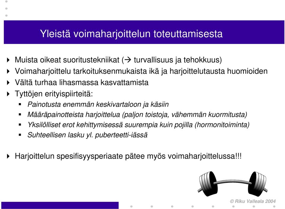 enemmän keskivartaloon ja käsiin Määräpainotteista harjoittelua (paljon toistoja, vähemmän kuormitusta) Yksilölliset erot