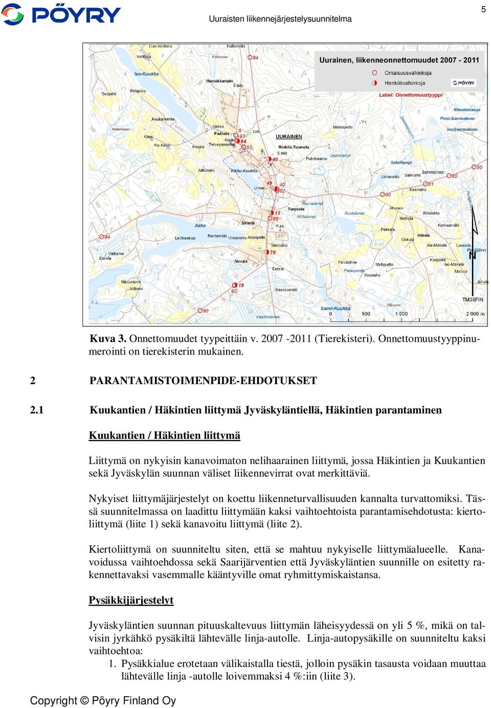 Jyväskylän suunnan väliset liikennevirrat ovat merkittäviä. Nykyiset liittymäjärjestelyt on koettu liikenneturvallisuuden kannalta turvattomiksi.