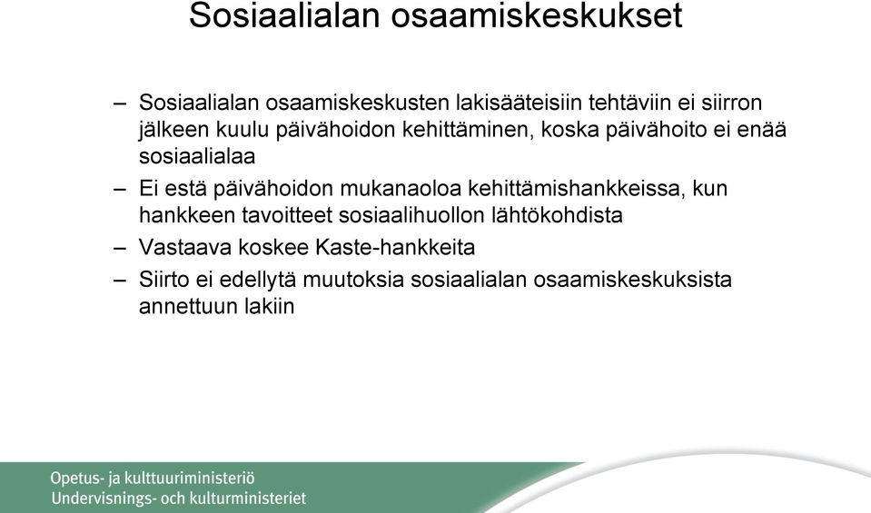 mukanaoloa kehittämishankkeissa, kun hankkeen tavoitteet sosiaalihuollon lähtökohdista Vastaava