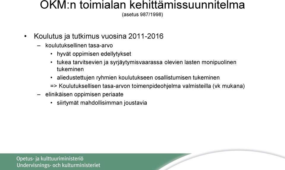 lasten monipuolinen tukeminen aliedustettujen ryhmien koulutukseen osallistumisen tukeminen =>