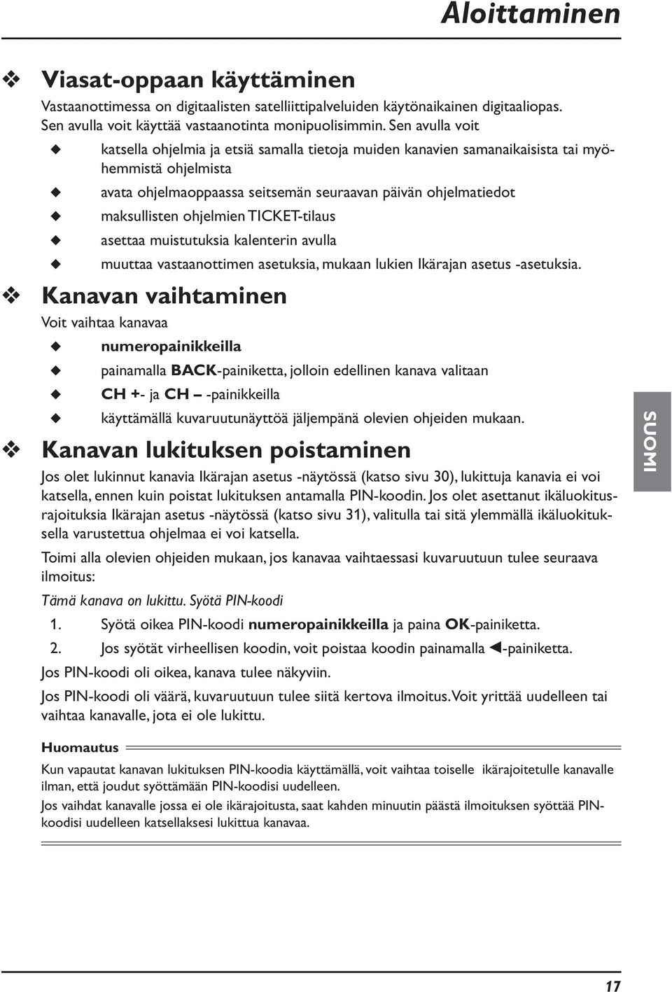 ohjelmien TICKET-tilaus asettaa muistutuksia kalenterin avulla muuttaa vastaanottimen asetuksia, mukaan lukien Ikärajan asetus -asetuksia.