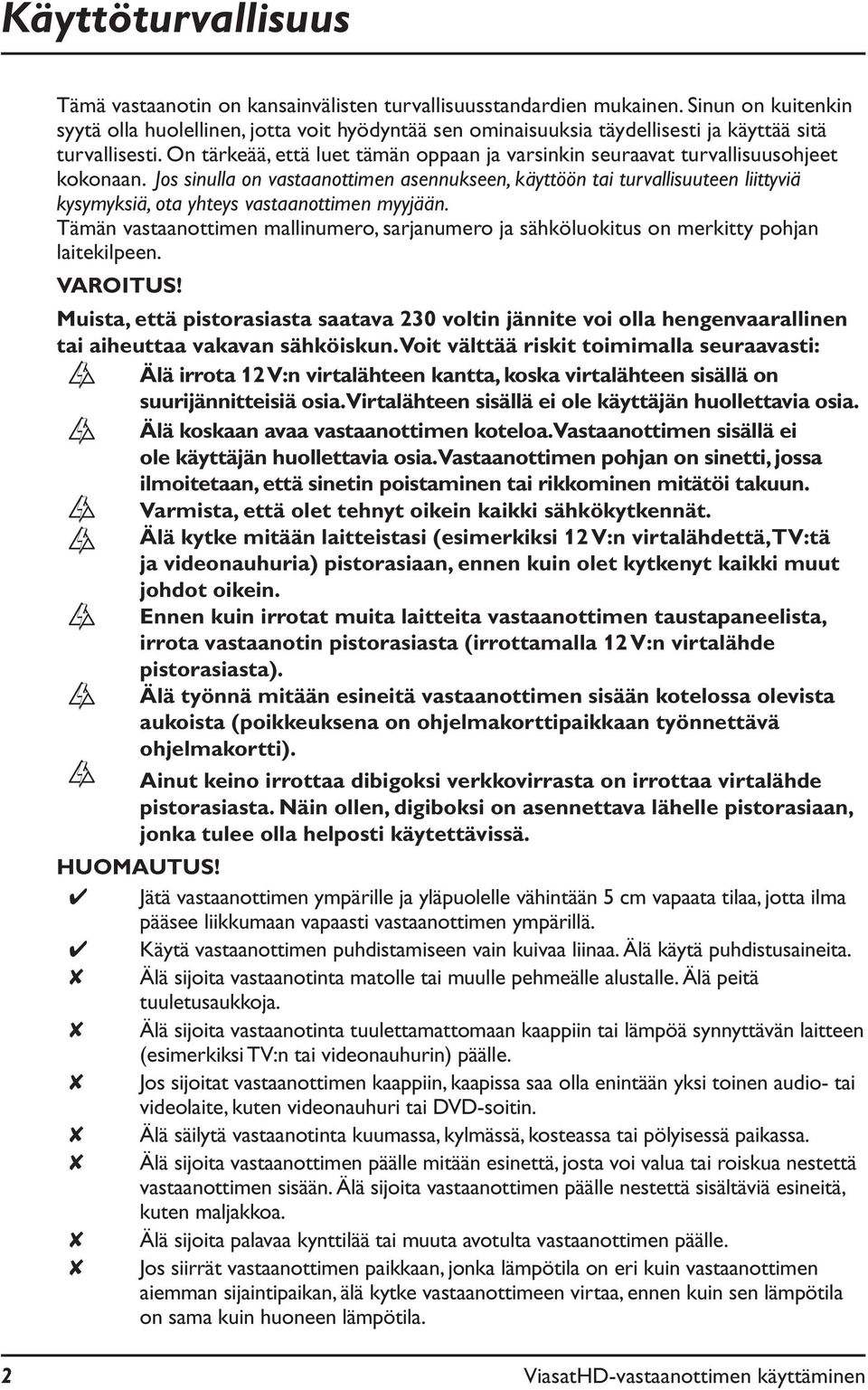 On tärkeää, että luet tämän oppaan ja varsinkin seuraavat turvallisuusohjeet kokonaan.