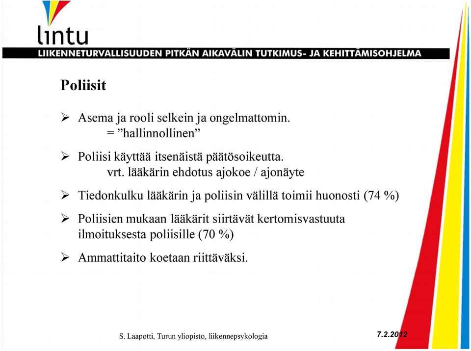 lääkärin ehdotus ajokoe / ajonäyte Tiedonkulku lääkärin ja poliisin välillä toimii