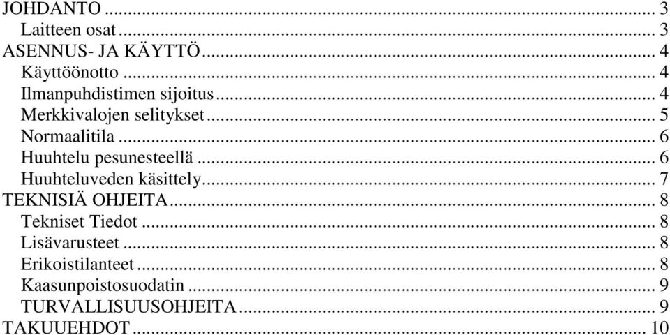 .. 6 Huuhtelu pesunesteellä... 6 Huuhteluveden käsittely... 7 TEKNISIÄ OHJEITA.