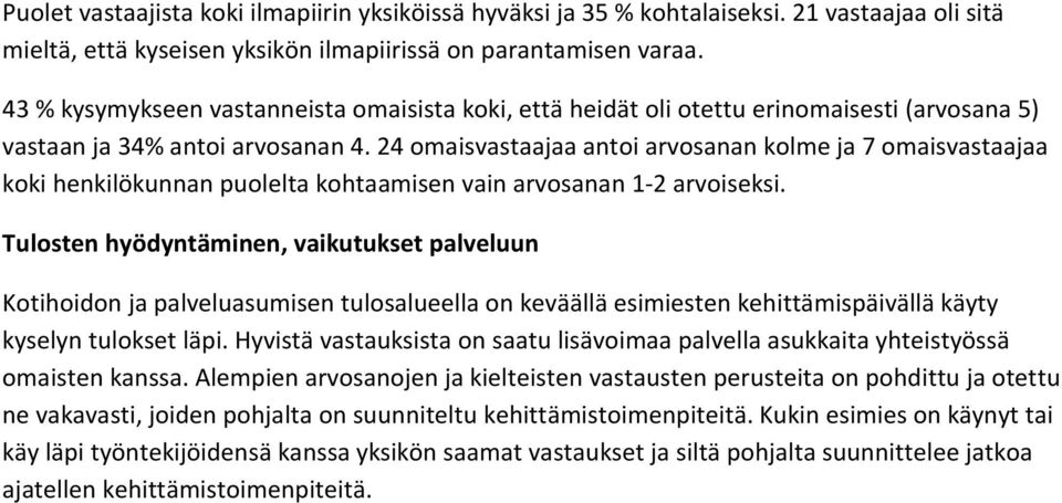 24 omaisvastaajaa antoi arvosanan kolme ja 7 omaisvastaajaa koki henkilökunnan puolelta kohtaamisen vain arvosanan 1-2 arvoiseksi.