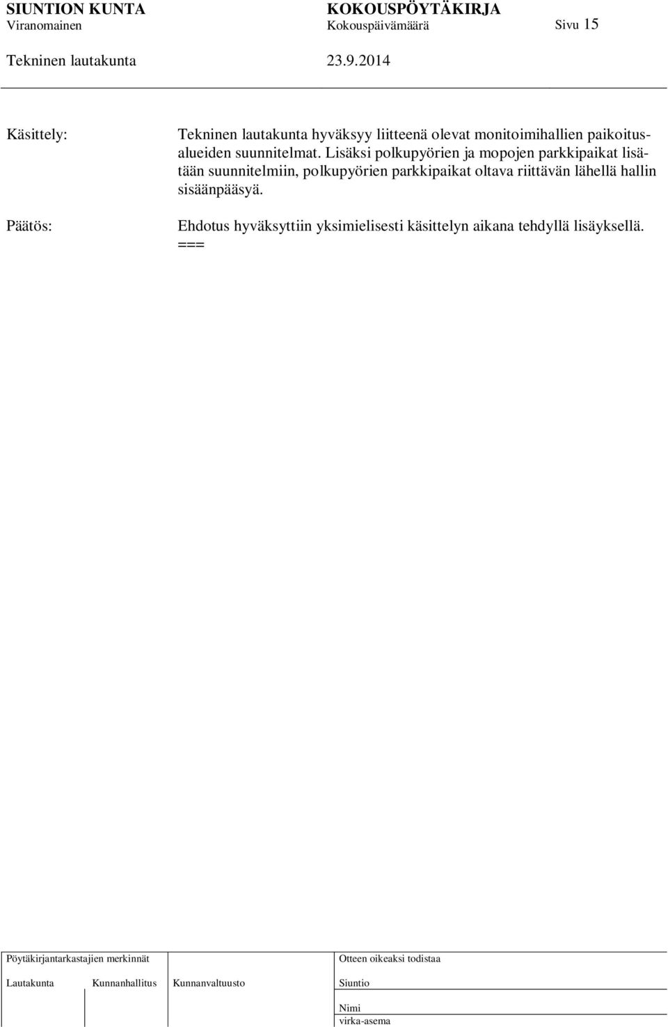 Lisäksi polkupyörien ja mopojen parkkipaikat lisätään suunnitelmiin,