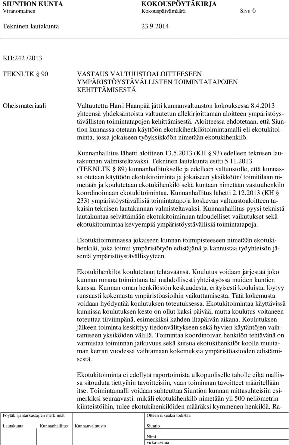 2013 (KH 93) edelleen teknisen lautakunnan valmisteltavaksi. esitti 5.11.