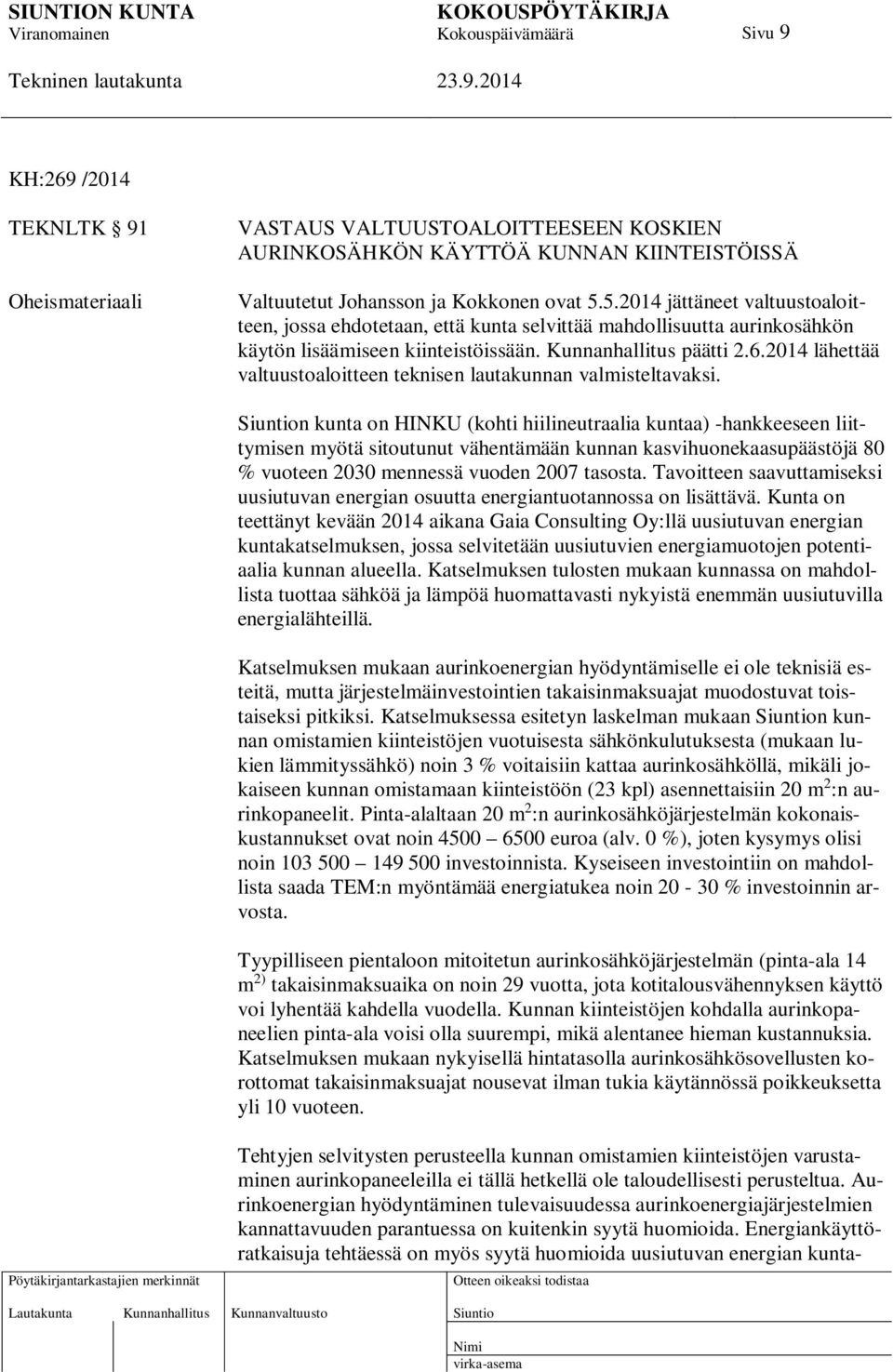2014 lähettää valtuustoaloitteen teknisen lautakunnan valmisteltavaksi.