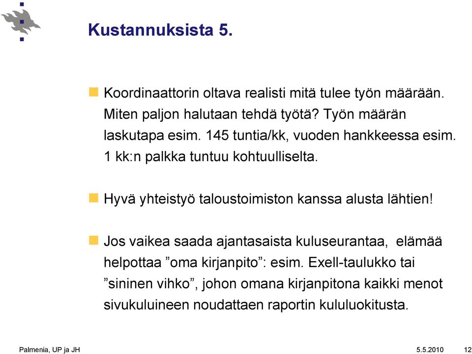 Hyvä yhteistyö taloustoimiston kanssa alusta lähtien!