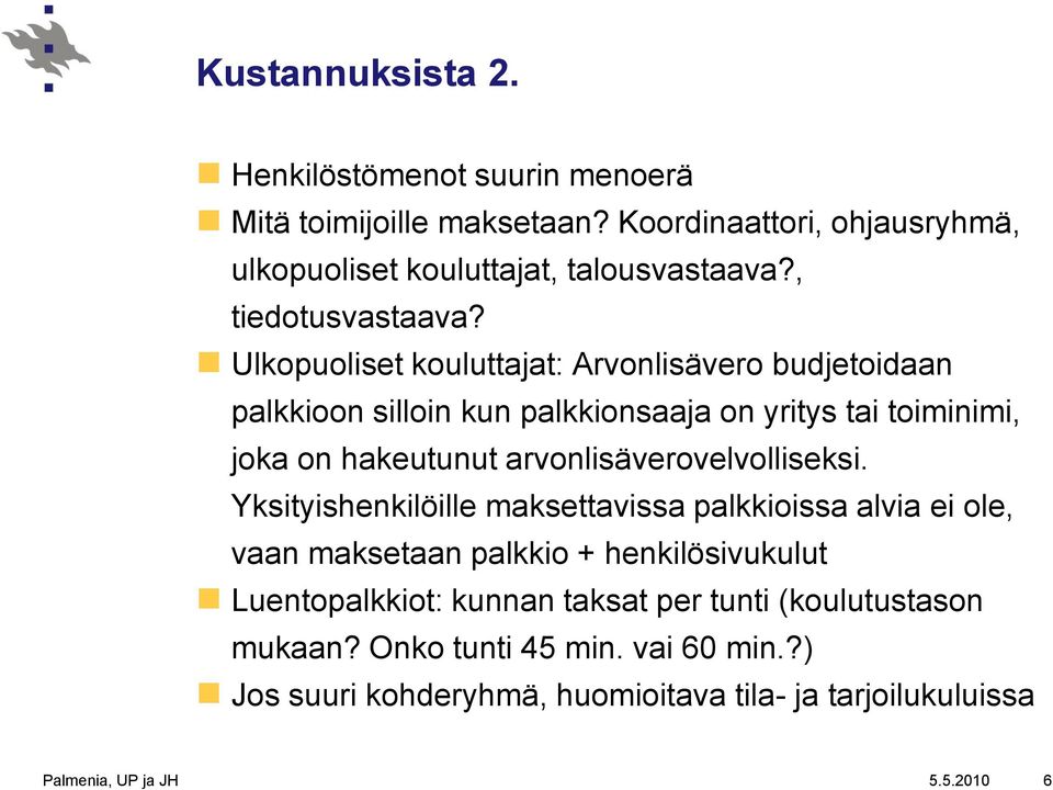 Ulkopuoliset kouluttajat: Arvonlisävero budjetoidaan palkkioon silloin kun palkkionsaaja on yritys tai toiminimi, joka on hakeutunut