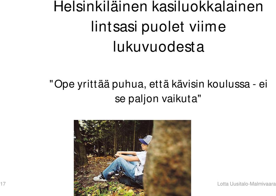 puhua, että kävisin koulussa - ei se