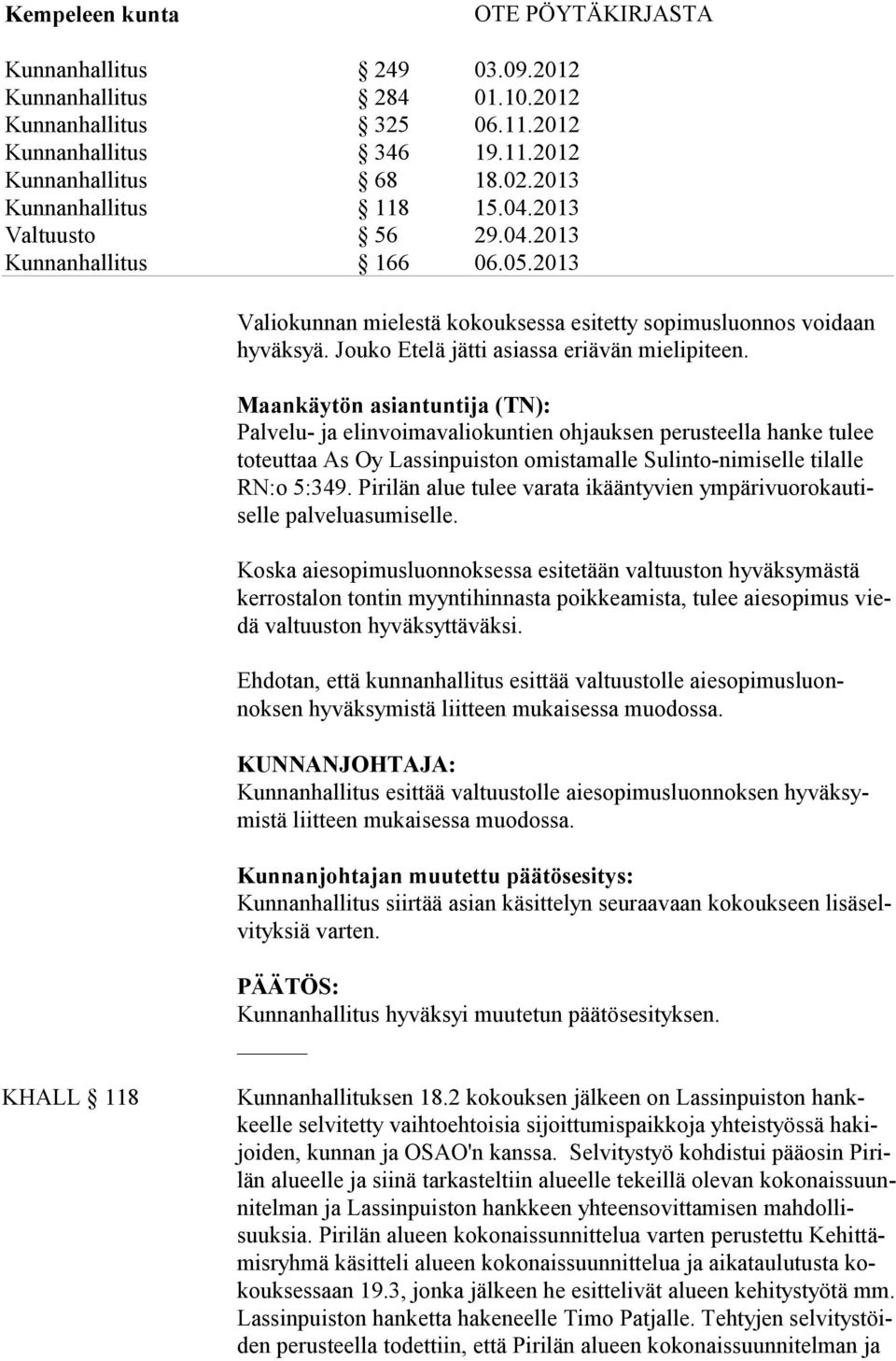 Pirilän alue tulee varata ikääntyvien ympäri vuorokau tiselle palveluasumiselle.
