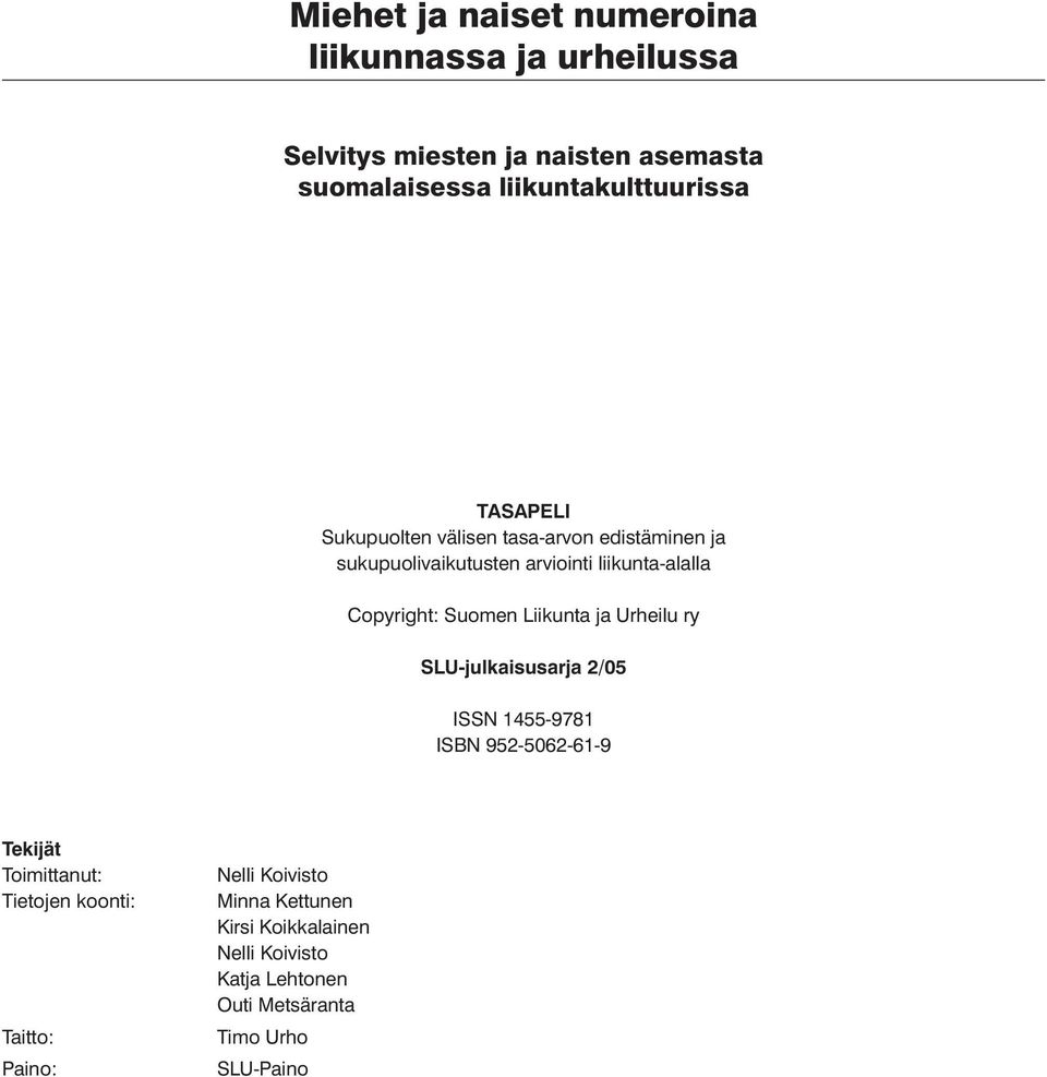 liikunta-alalla Copyright: ry SLU-julkaisusarja 2/05 ISSN 1455-9781 ISBN 952-5062-61-9 Tekijät Toimittanut: