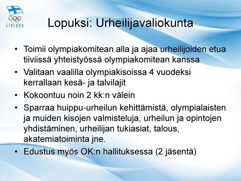 noin 2 kk:n välein Sparraa huippu-urheilun kehittämistä, olympialaisten ja muiden kisojen valmisteluja, urheilun