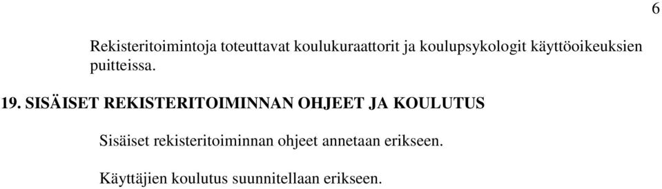 SISÄISET REKISTERITOIMINNAN OHJEET JA KOULUTUS Sisäiset