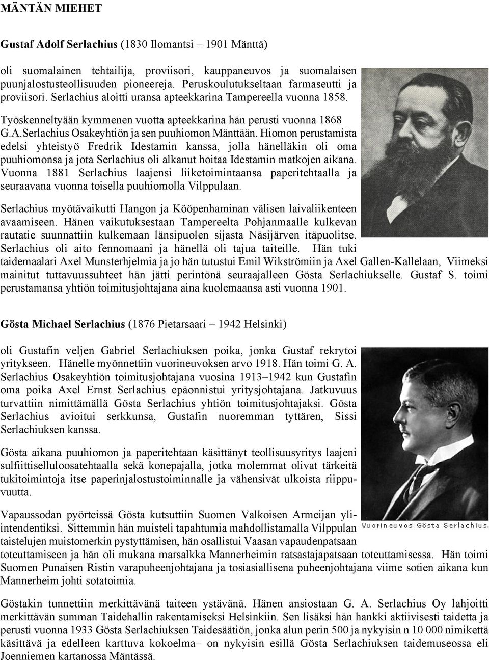 Serlachius Osakeyhtiön ja sen puuhiomon Mänttään.
