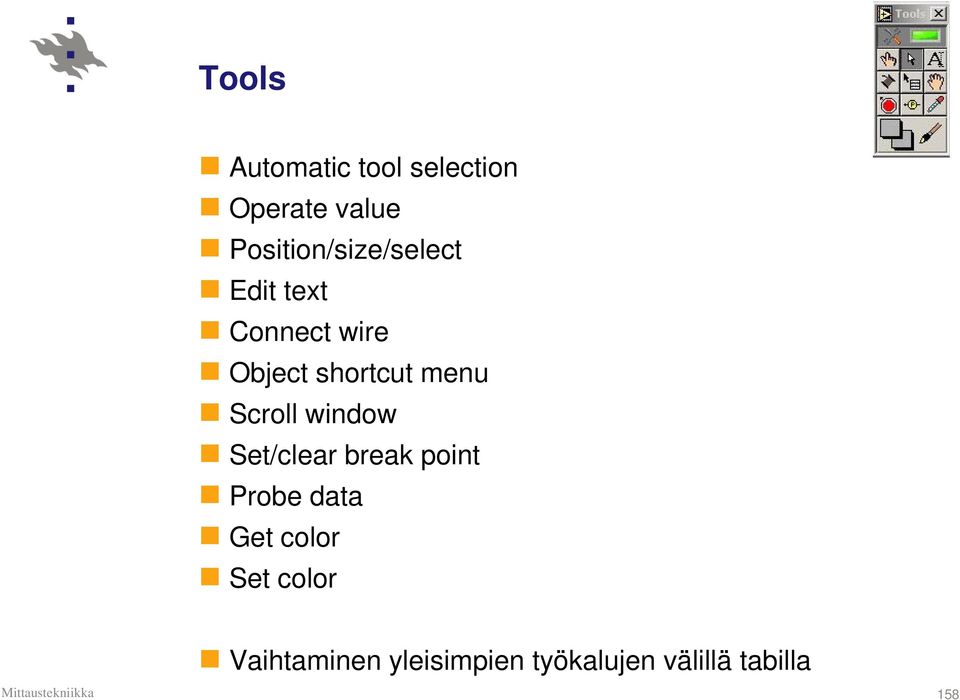 shortcut menu Scroll window Set/clear break point Probe