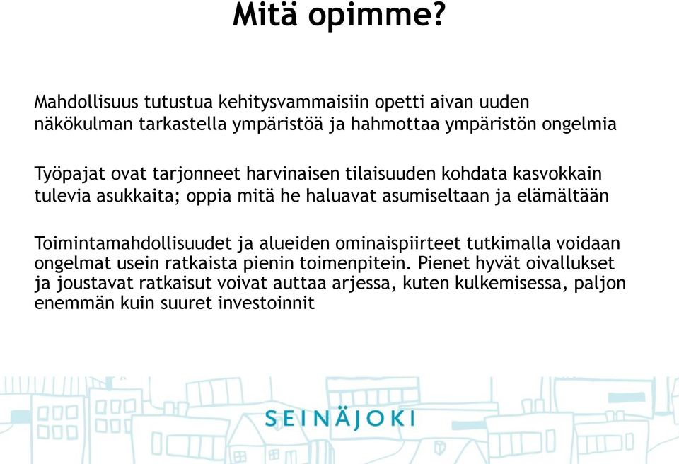 Työpajat ovat tarjonneet harvinaisen tilaisuuden kohdata kasvokkain tulevia asukkaita; oppia mitä he haluavat asumiseltaan ja