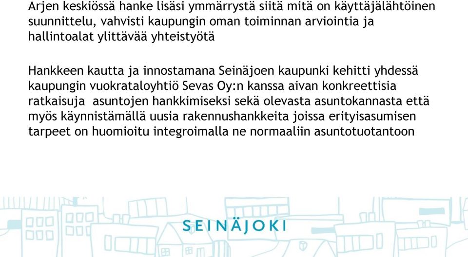 vuokrataloyhtiö Sevas Oy:n kanssa aivan konkreettisia ratkaisuja asuntojen hankkimiseksi sekä olevasta asuntokannasta että